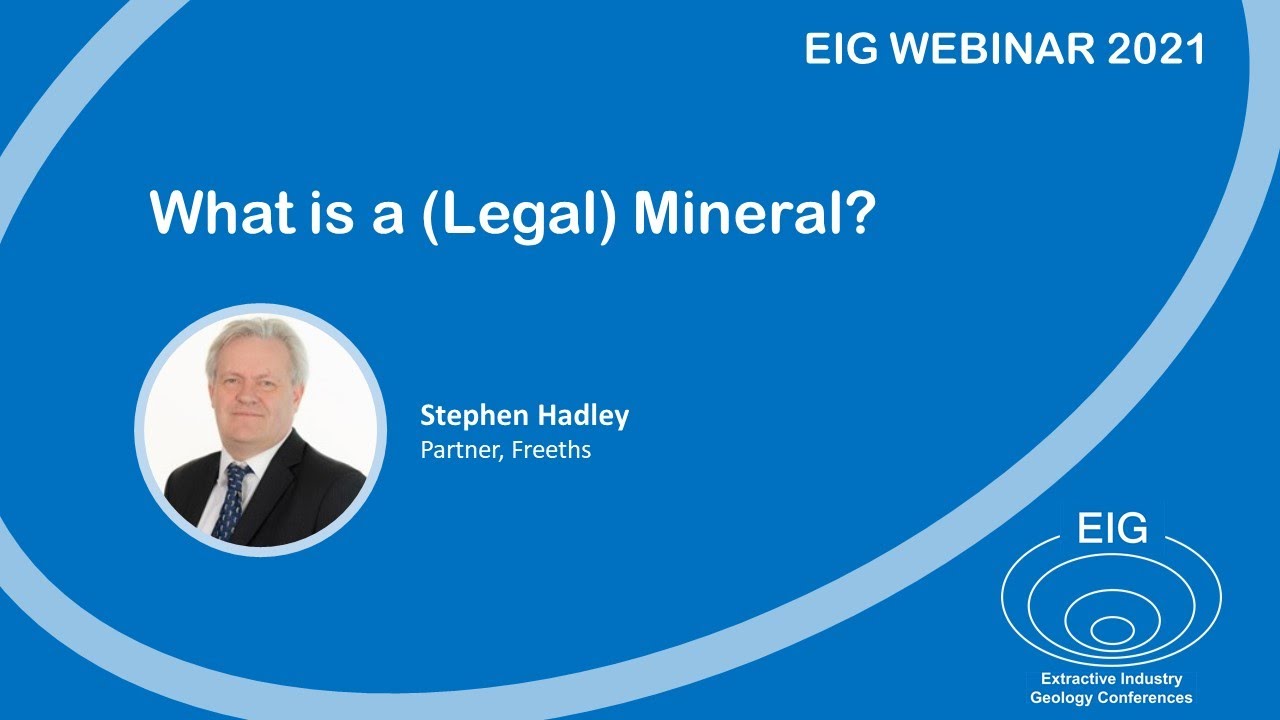 EIG Webinar: Stephen Hadley - What is a (Legal) Mineral?