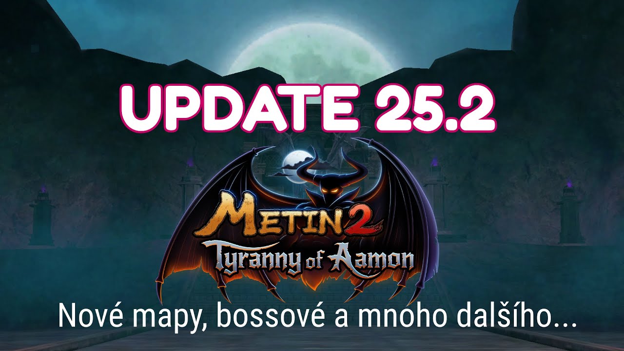 METIN2 UPDATE 25.2 - Tyranny of Aamon - Údolí měsíčního svitu! (1/3)