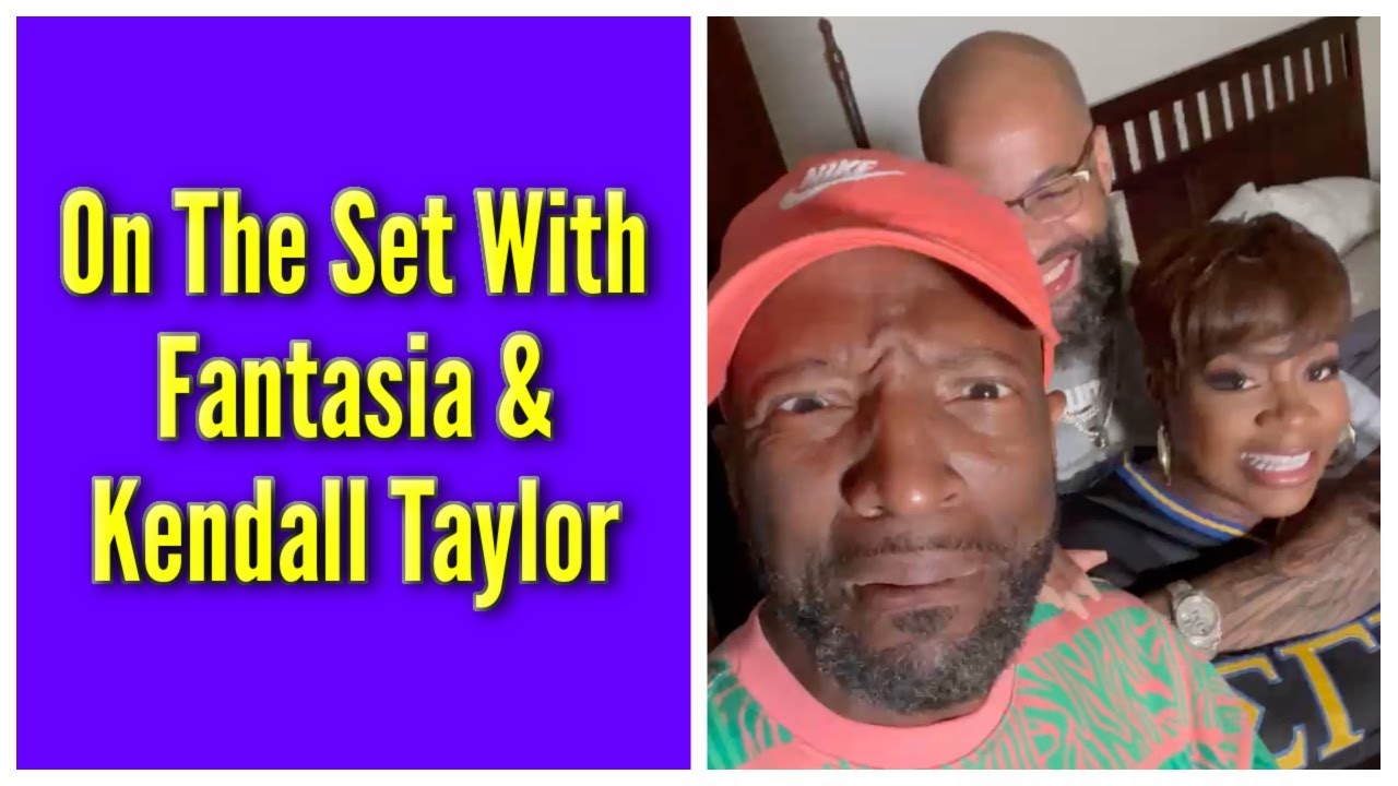 On The Set With Fantasia & Kendall Taylor
