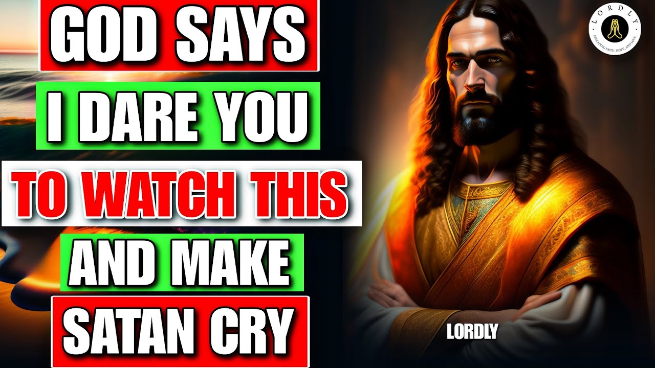 🔴🎉God Message For You Today II Dare You To Watch This And Make Satan Cry !! | Jesus || LORDLY