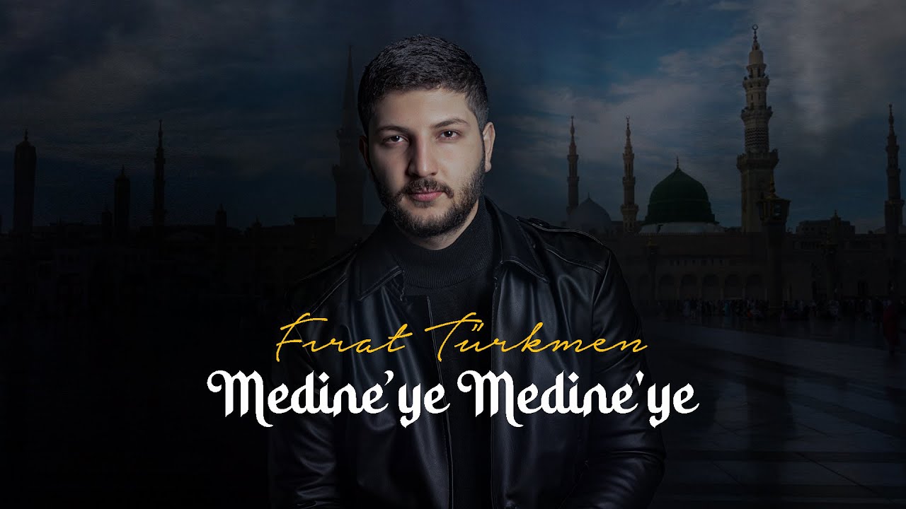Medine' Ye Medine' Ye (Fırat Türkmen)