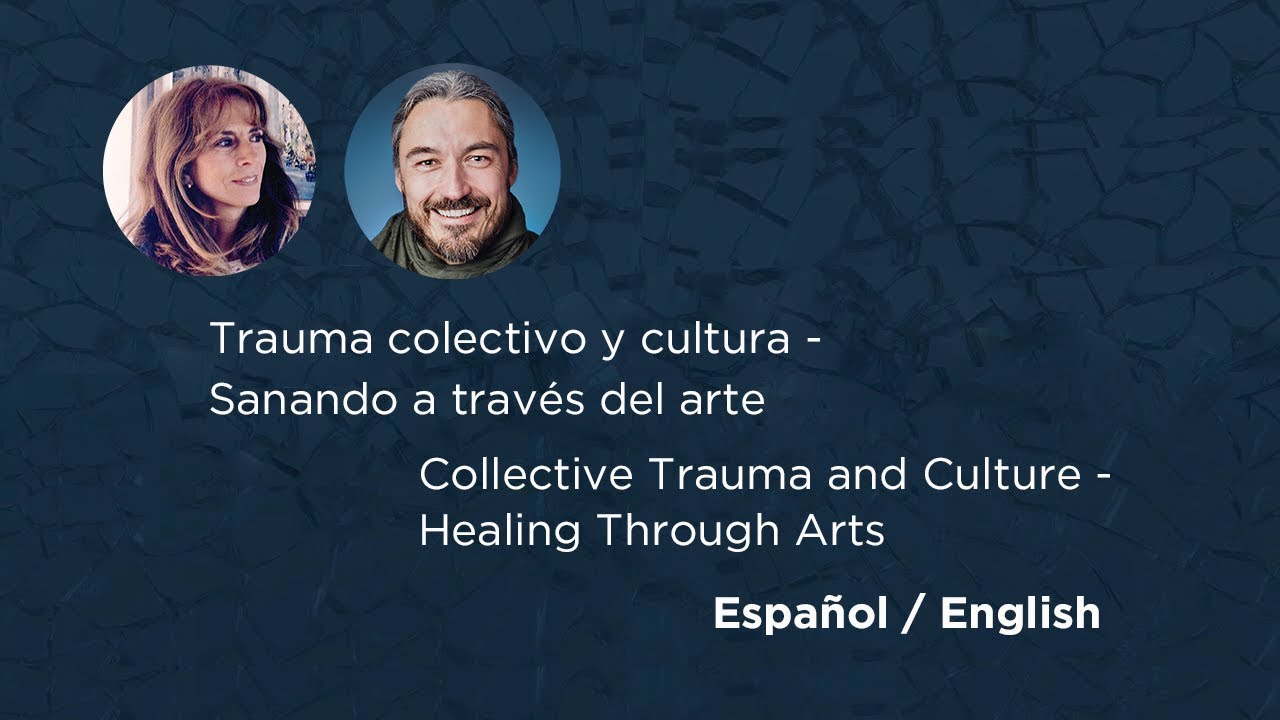 Trauma colectivo y arte - Collective Trauma and Art - Thomas Hübl & Flavia Valgiusti