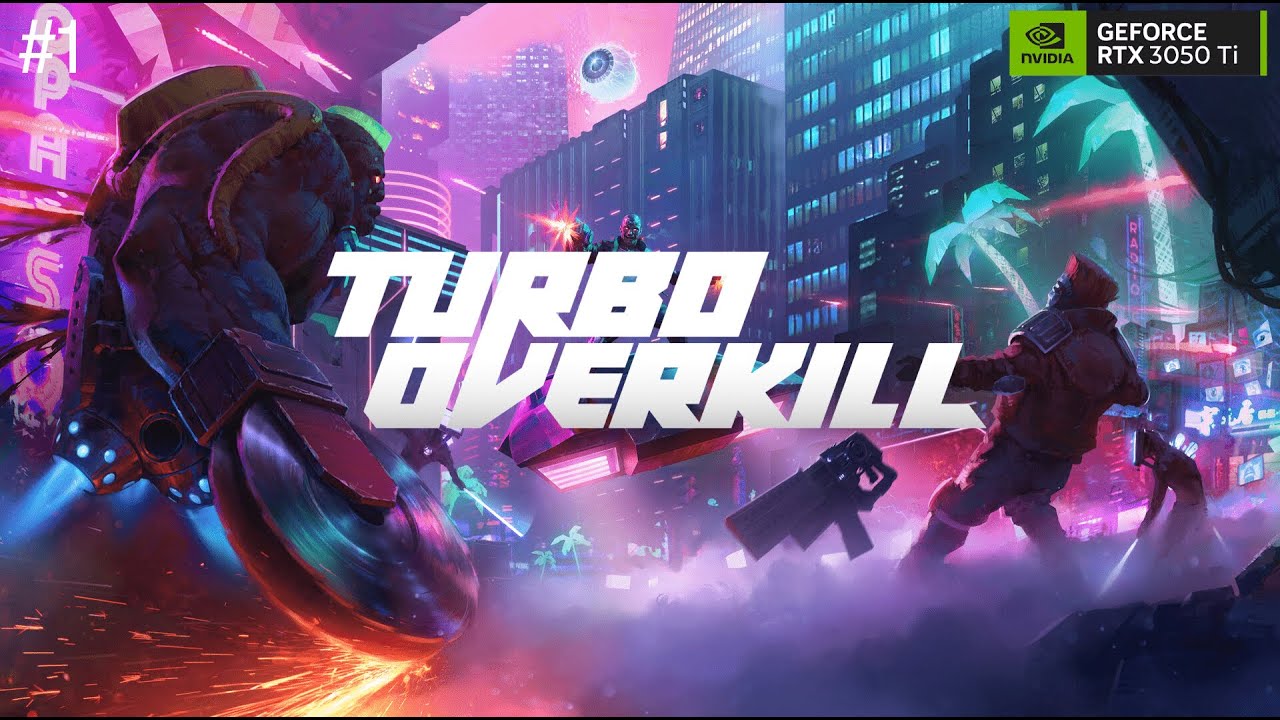 Turbo Overkill | Part 1 (Full Game Walkthrough, No Commentary) [Ryzen 7 5800H + RTX 3050 Ti]
