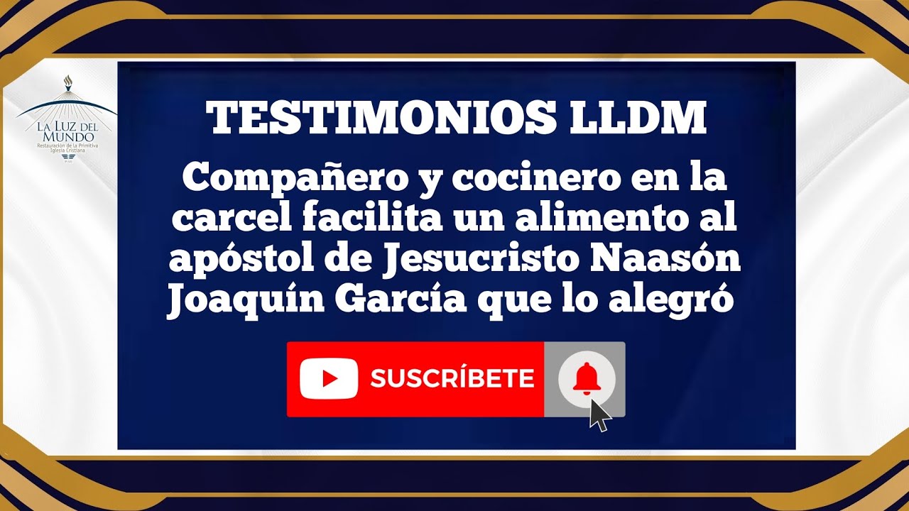 TESTIMONIO DE COCINERO Y COMPAÑERO EN LA CARCEL DEL APÓSTOL DE JESUCRISTO NAASÓN JOAQUÍN GARCÍA.