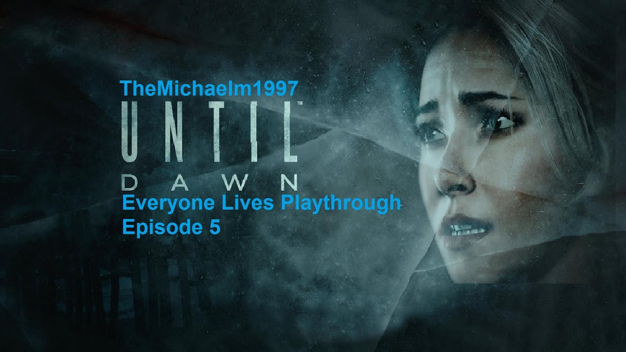 Until Dawn:Everyone Lives Playthrough: Chapter 5