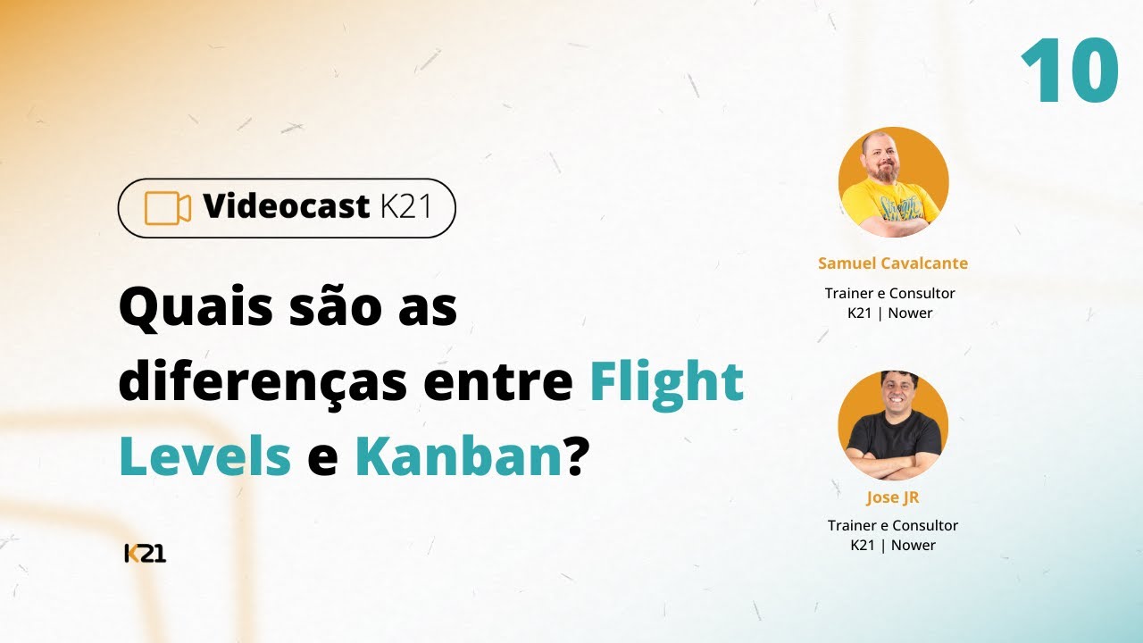 Quais s&atilde;o as diferen&ccedil;as entre Flight Levels e Kanban? - Videocast K21 - EP 10
