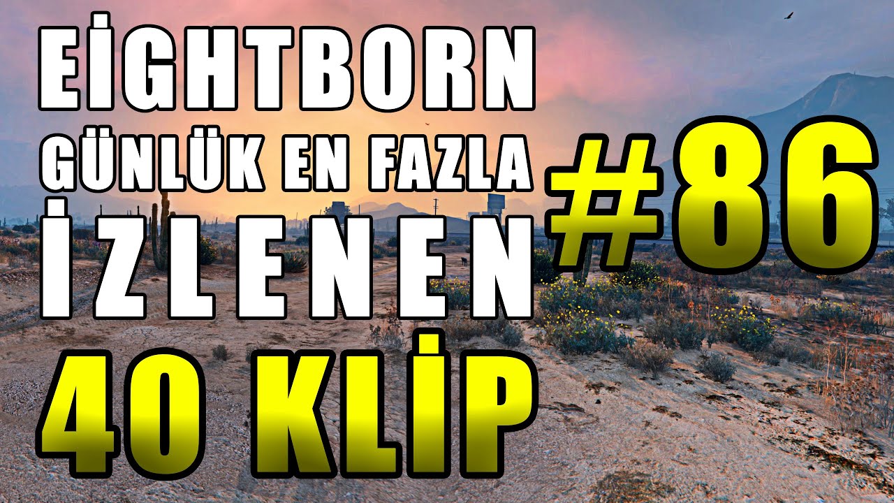 EİGHTBORN Günlük En Fazla İzlenen 40 KLİP #86 ! EİGHTBORN Komik Anlar