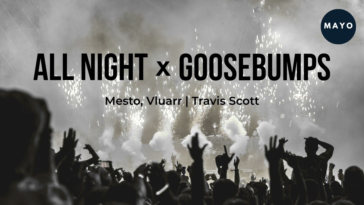 All Night vs Goosebumps (MAYO mashup)