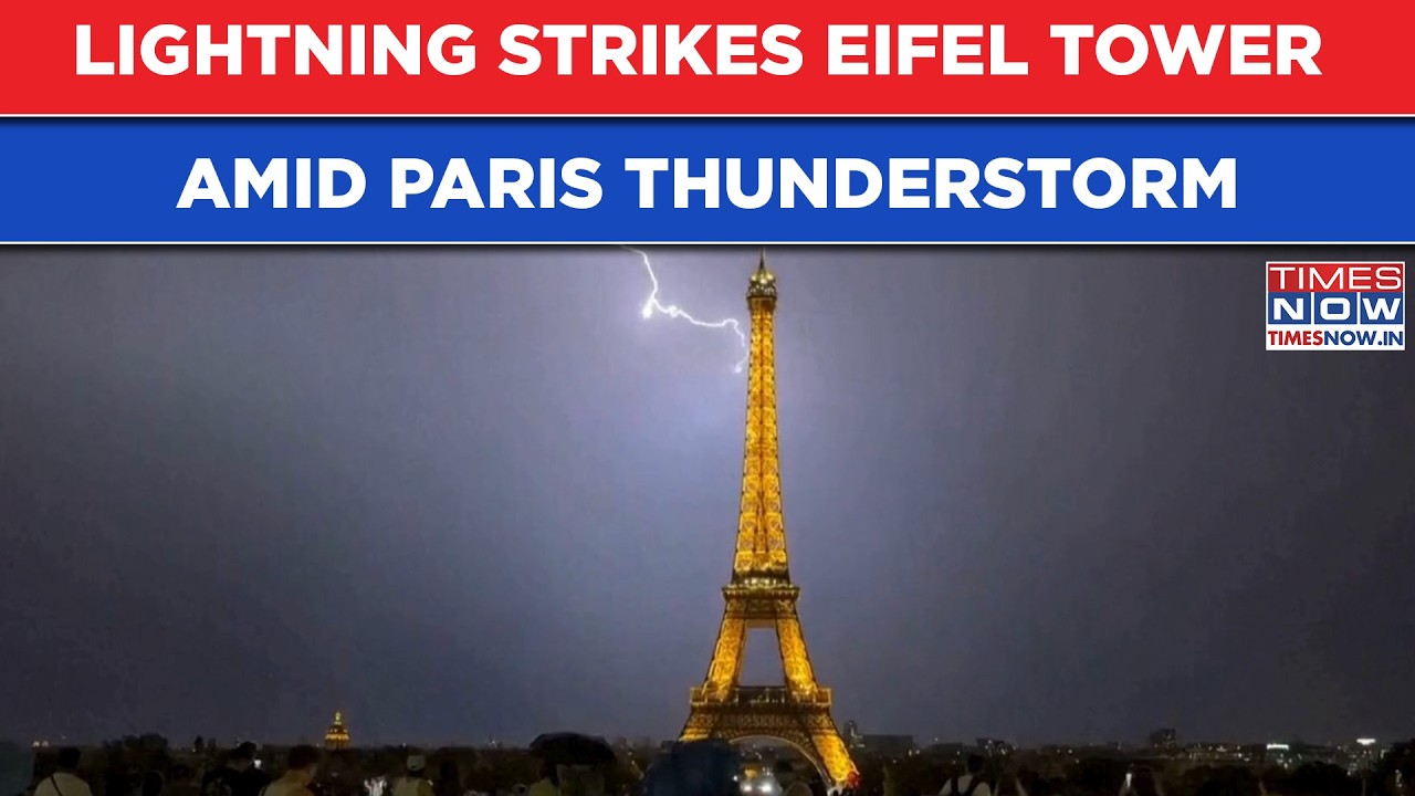 DRAMATIC VIDEO: Lightning Strikes EIFEL TOWER As Paris Battled Scary Thunderstorm | Watch