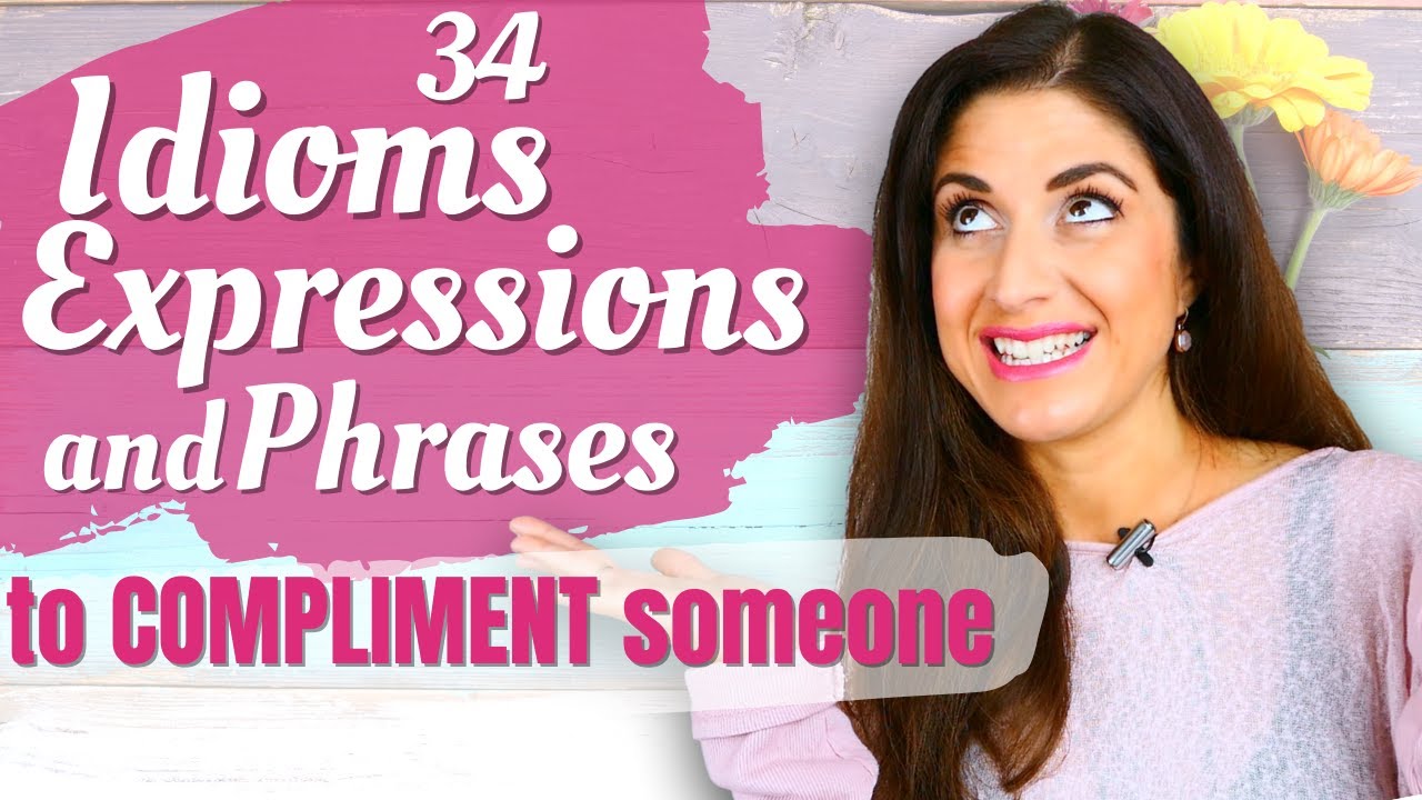 English Idioms, Expressions and Phrases to give someone a compliment