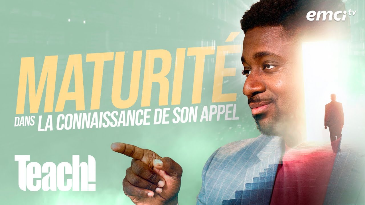 La maturité dans la connaissance de son appel - Teach! - Athoms Mbuma
