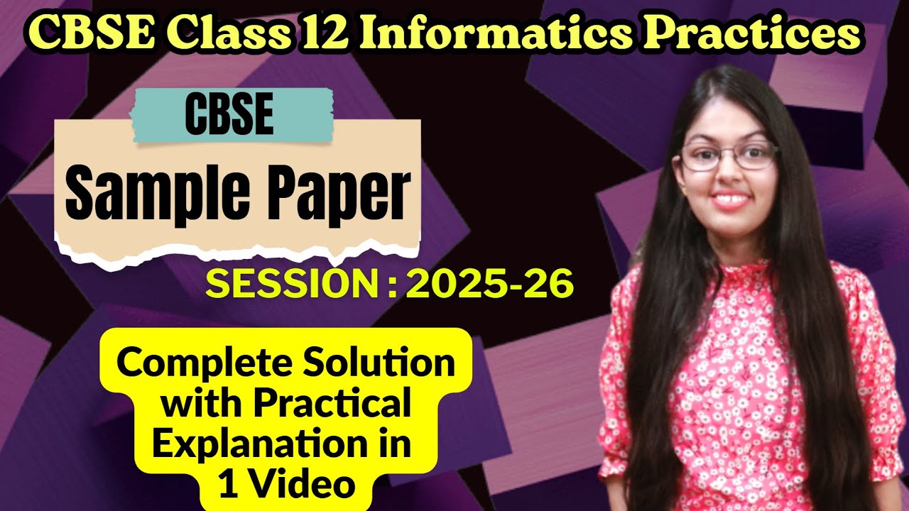 CBSE Sample Paper Class 12 Informatics Practices (065) Session : 2025-26