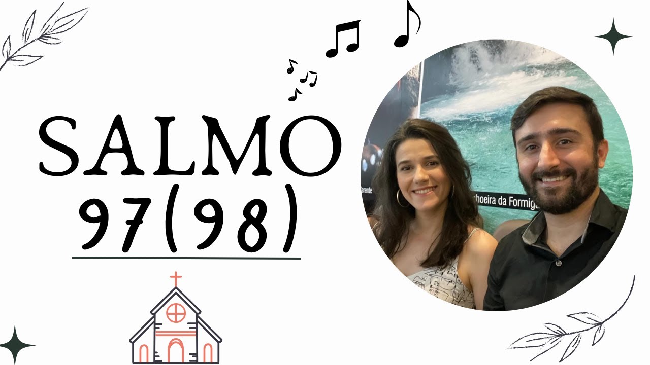 Salmo 97 (98) - Cantai ao Senhor Deus um canto novo, porque ele fez prodígios!