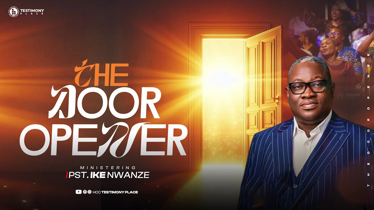 THE DOOR OPENER with PST. IKE NWANZE and THE TESTIMONY GOSPEL CHOIR