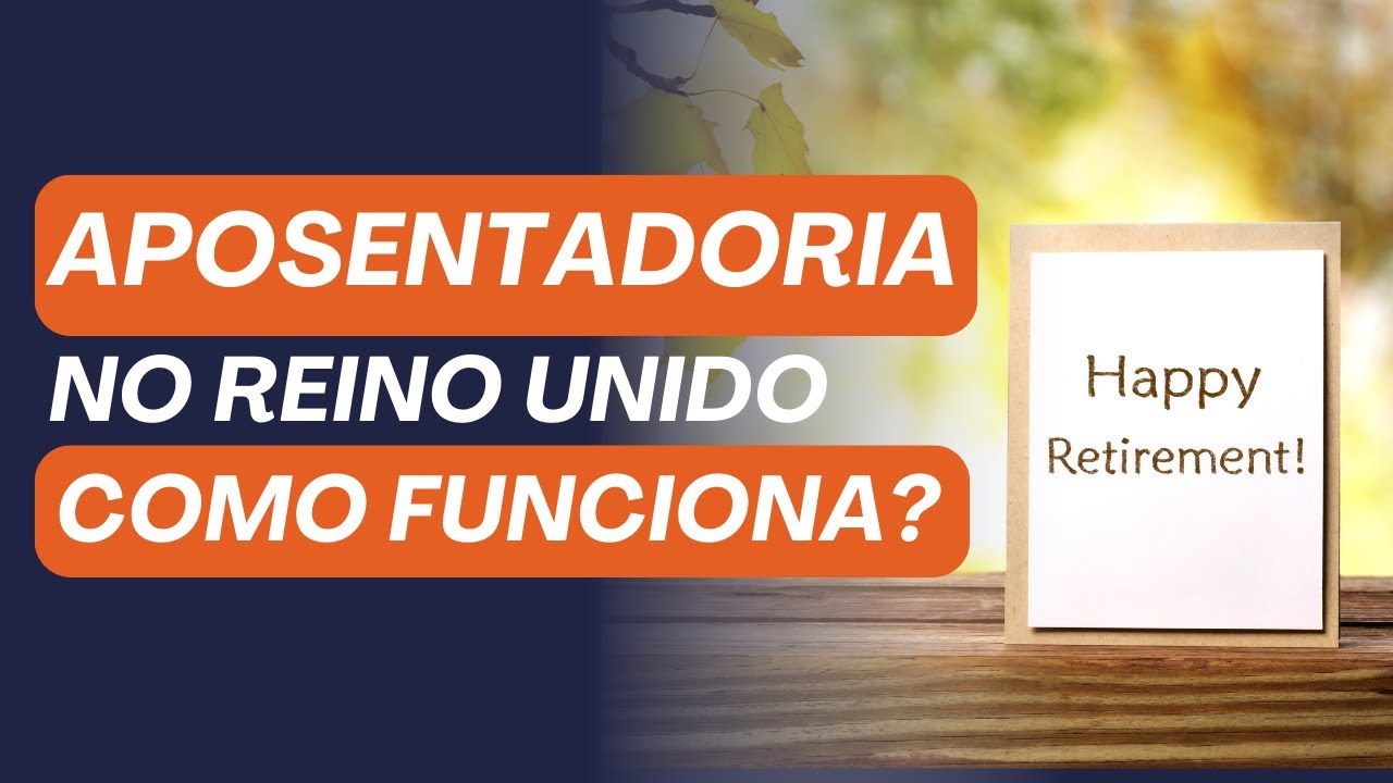 APOSENTADORIA no REINO UNIDO - Como funciona? | Didi no UK