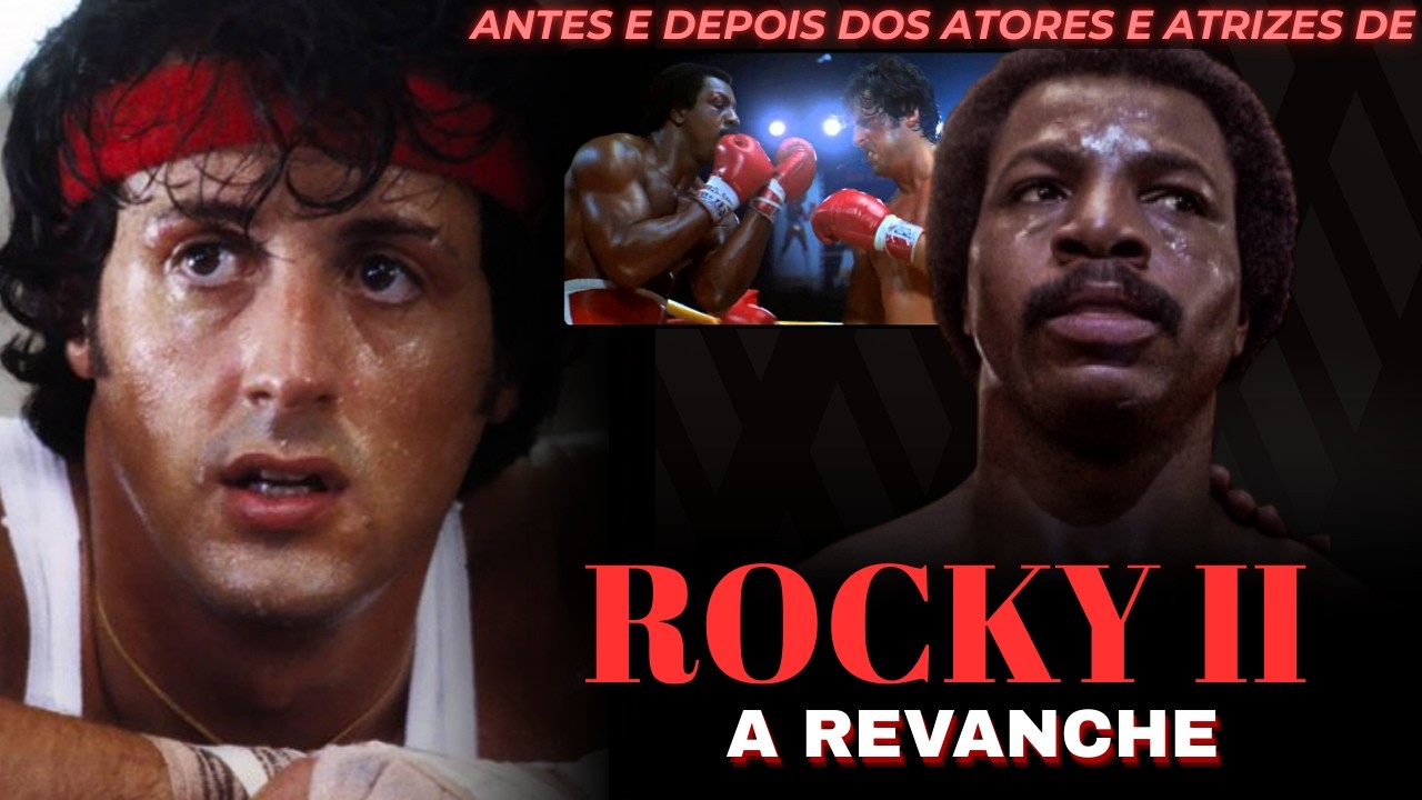 ANTES E DEPOIS DOS ATORES E ATRIZES DE ROCKY II  A REVANCHE  (1979) | 2026