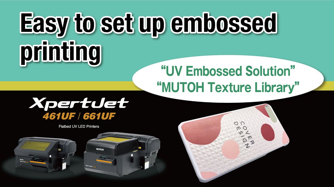 Easy to set up embossed printing!  - UV printers & VerteLith - MUTOH