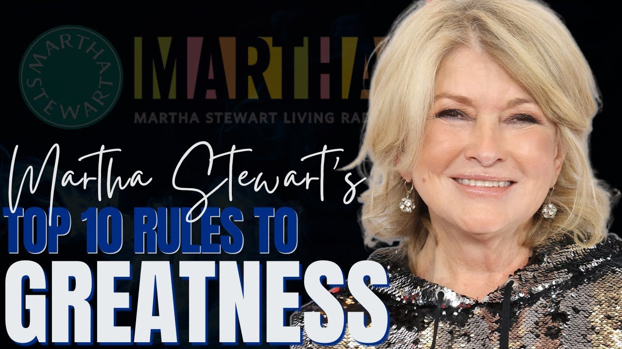 Martha Stewart's Top 10 Rules to Greatness