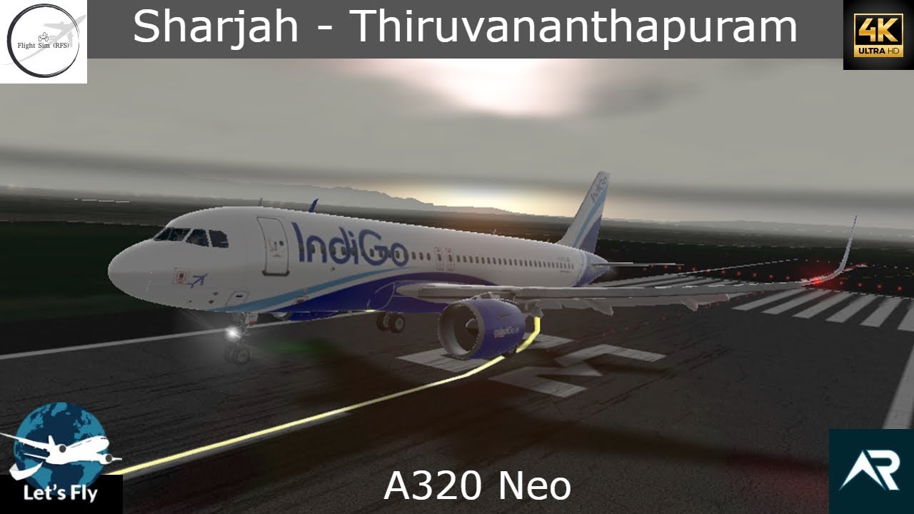 Sharjah to Thiruvananthapuram | Indigo A320neo | RFS- Real Flight Simulator Gameplay | Full Flight