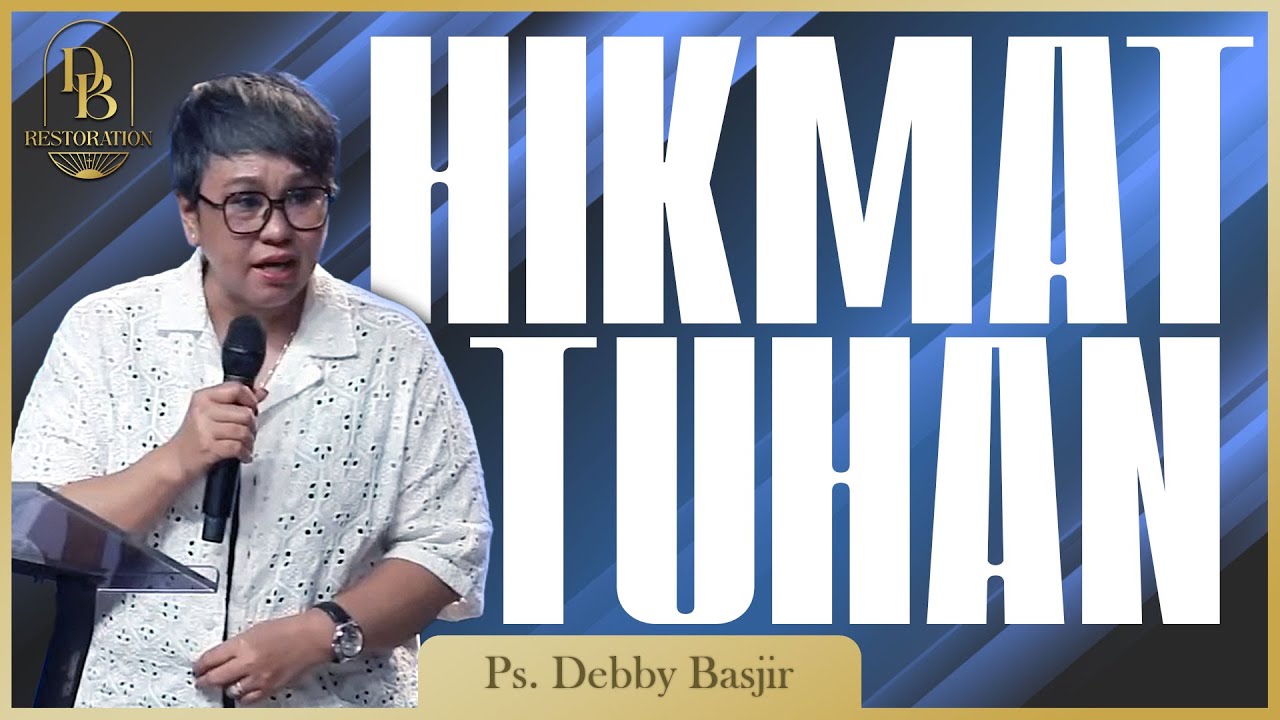 BAGAIMANA MENDAPATKAN HIKMAT TUHAN??? - PS. DEBBY BASJIR