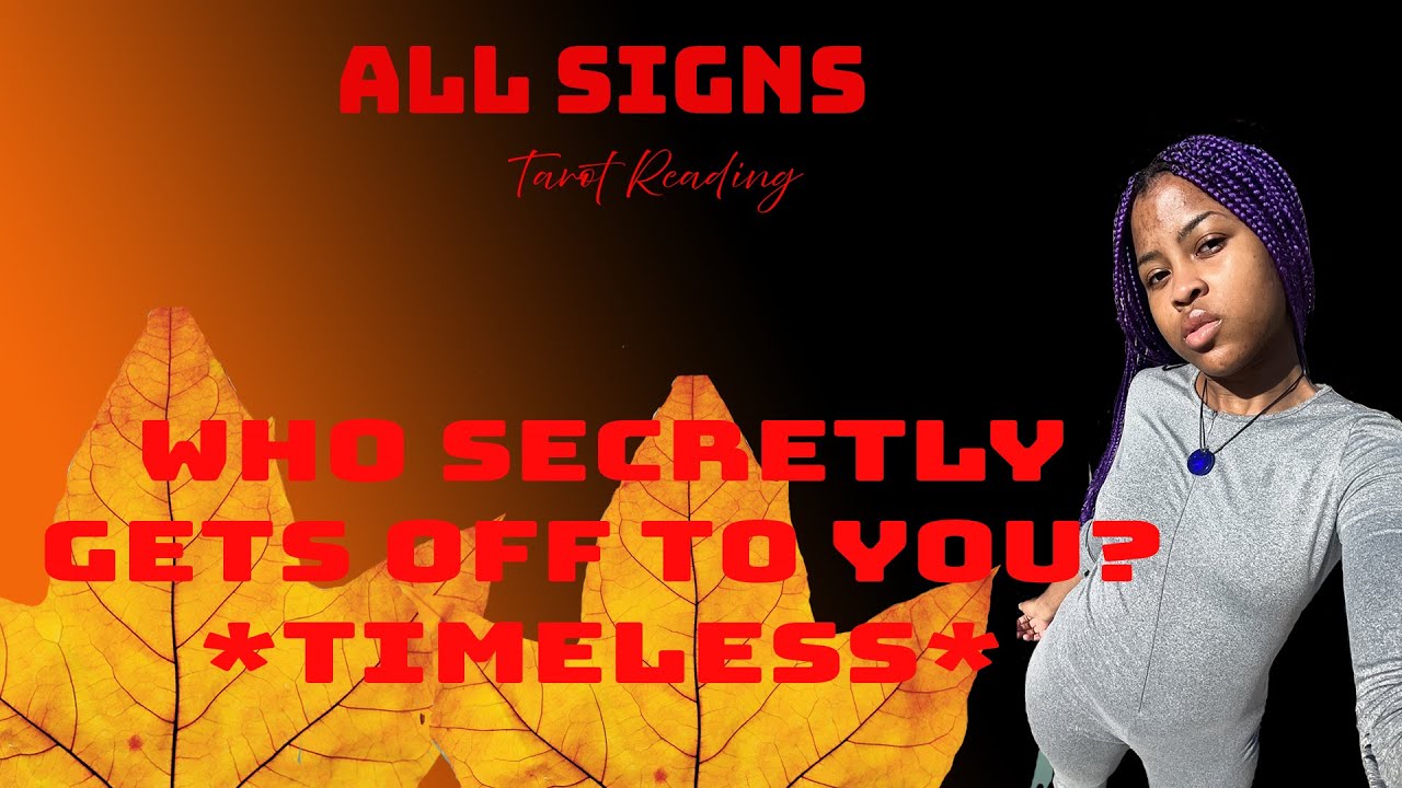 ALL SIGNS 🌸 WHO SECRETLY GETS OFF TO YOU? *TIMELESS* 🌸