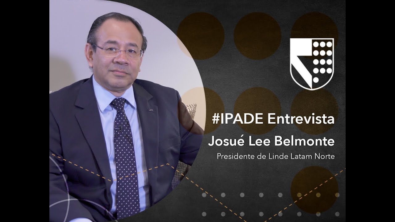 #IPADE Entrevista | Josué Lee Belmonte, Presidente de Linde Latam Norte