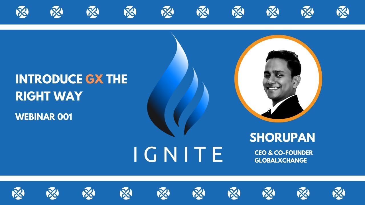 GX Ignite Webinar- 01: Introduce GX The Right Way with Shorupan Pikasapathy