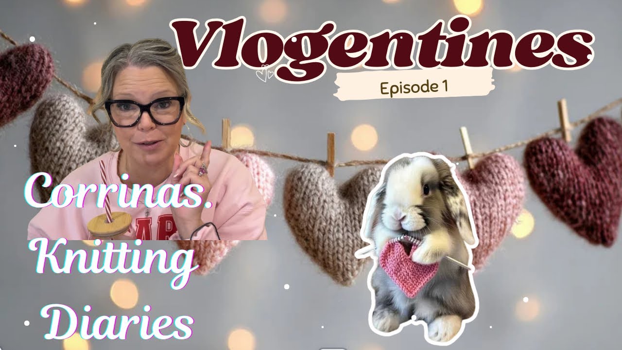Вязаный дневник Коррины🧶Vlogentines💖Эпизод 1