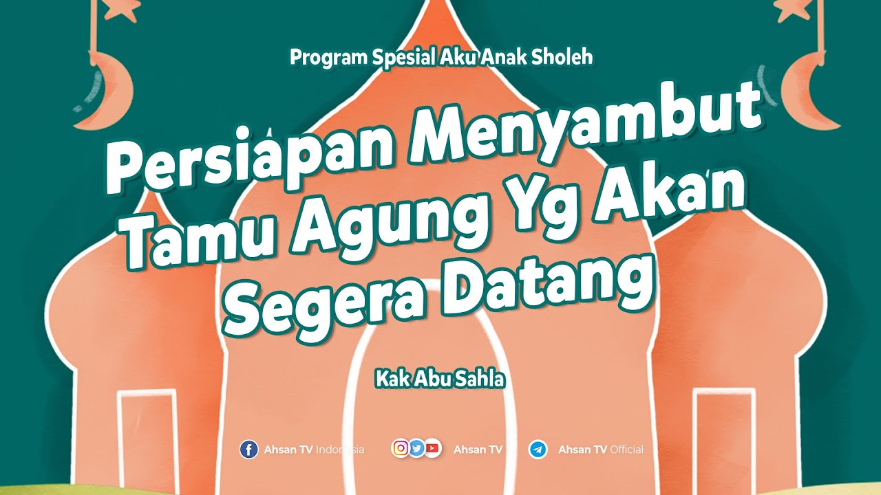 AKU ANAK SHOLEH - Persiapan Menyambut Tamu Agung Yang akan Segera Datang