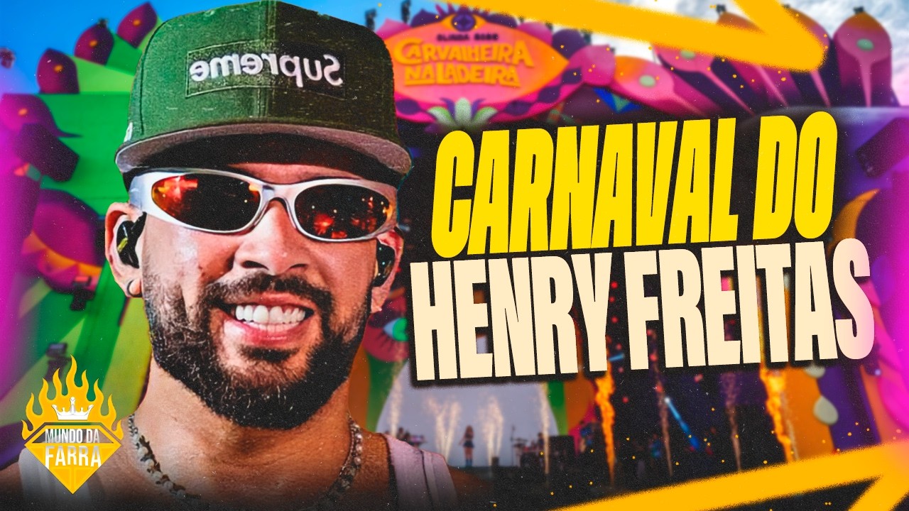 HENRY FREITAS CARNAVAL 2026 - HENRY FREITAS FEVEREIRO 2026 - HENRY FREITAS 1000% CARNAVAL