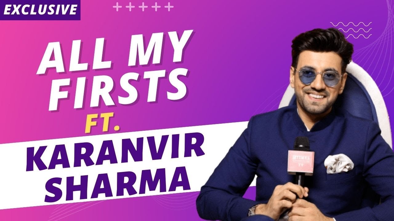 Karanveer Sharma reveals all his ‘firsts’; says “My first kiss was an awkward one