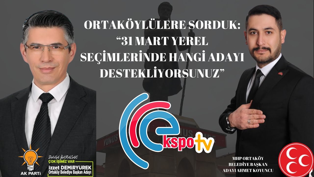 ORTAKÖYLÜLERE SORDUK: “31 MART YEREL SEÇİMLERİNDE HANGİ ADAYI DESTEKLİYORSUNUZ”