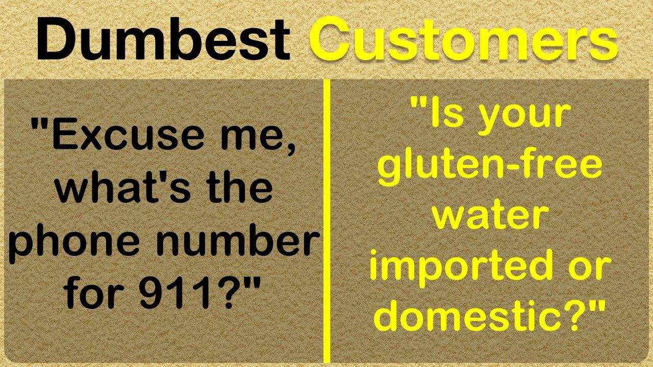 The Dumbest Customer Questions of All Time