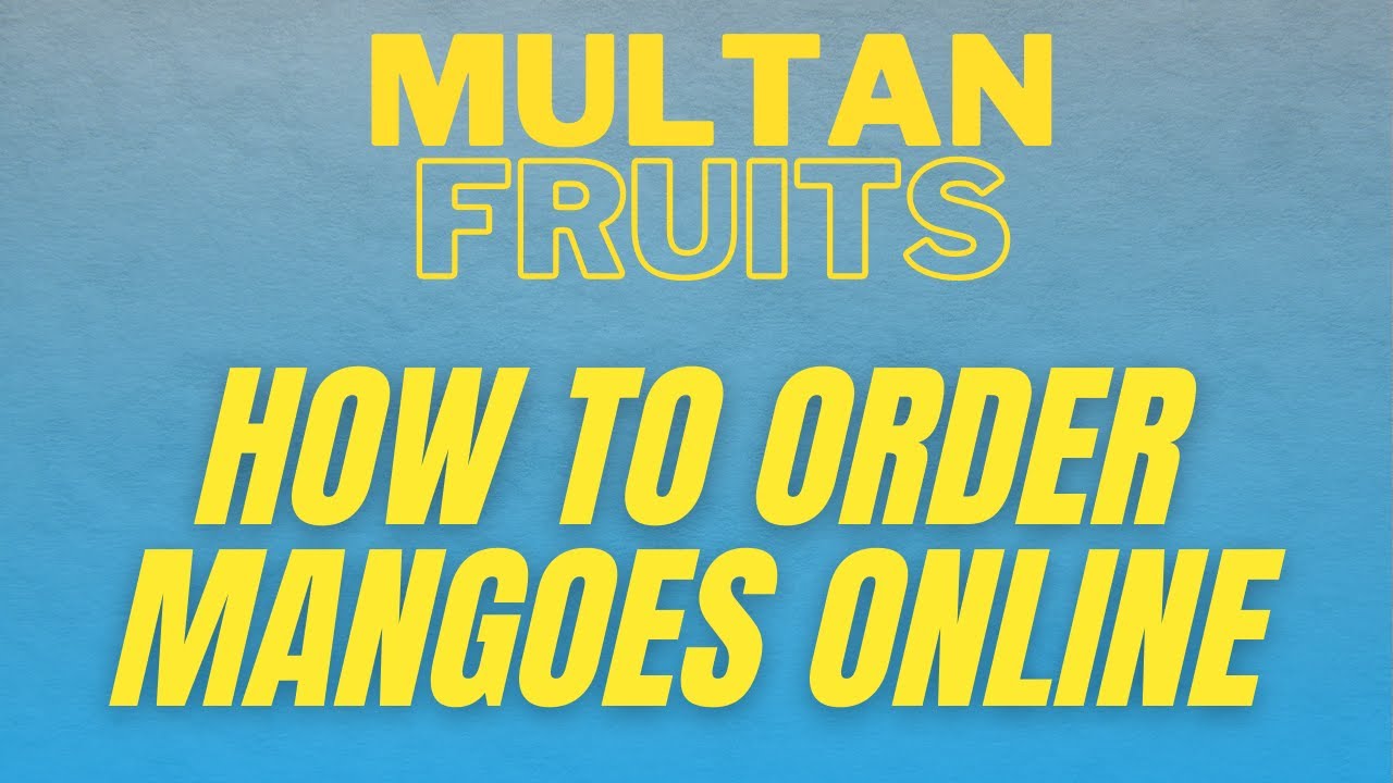 How to order mangoes online | Multan Mangoes | Chaunsa mango | White Chaunsa mango | Multan Fruits