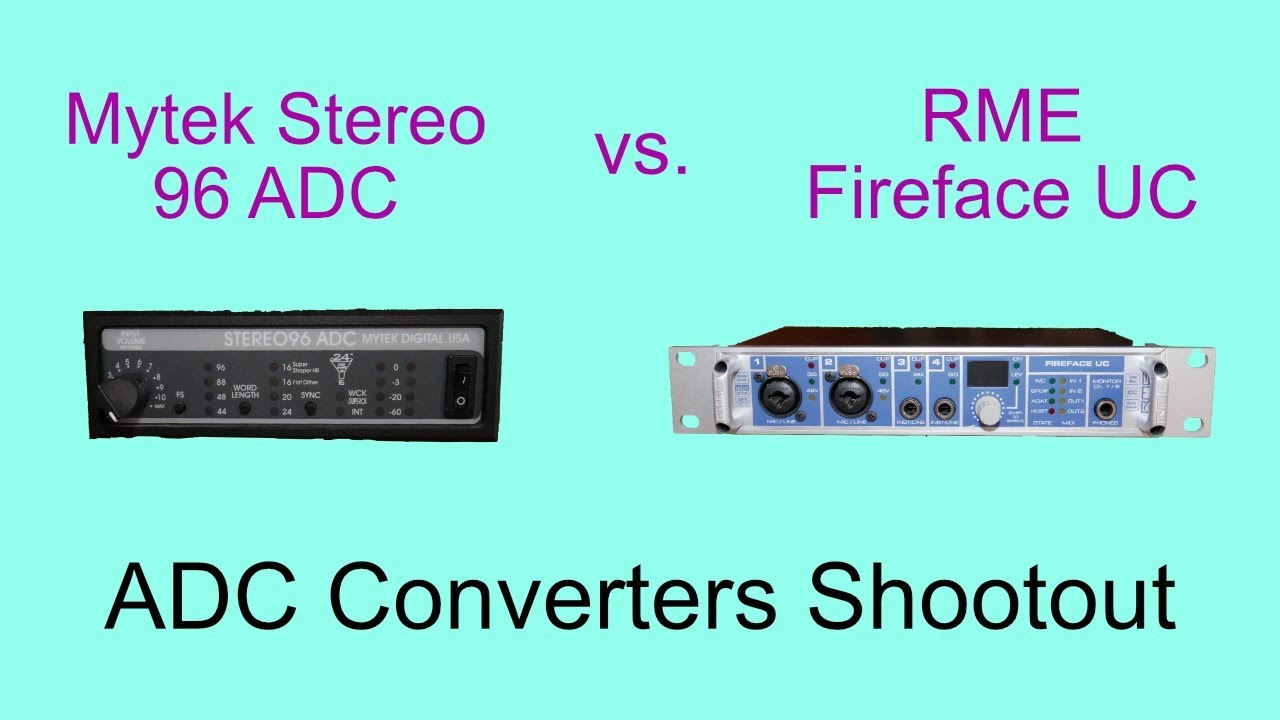 Audio Converters (analog to digital) Shootout: RME Fireface UC vs. Mytek Stereo 96 ADC