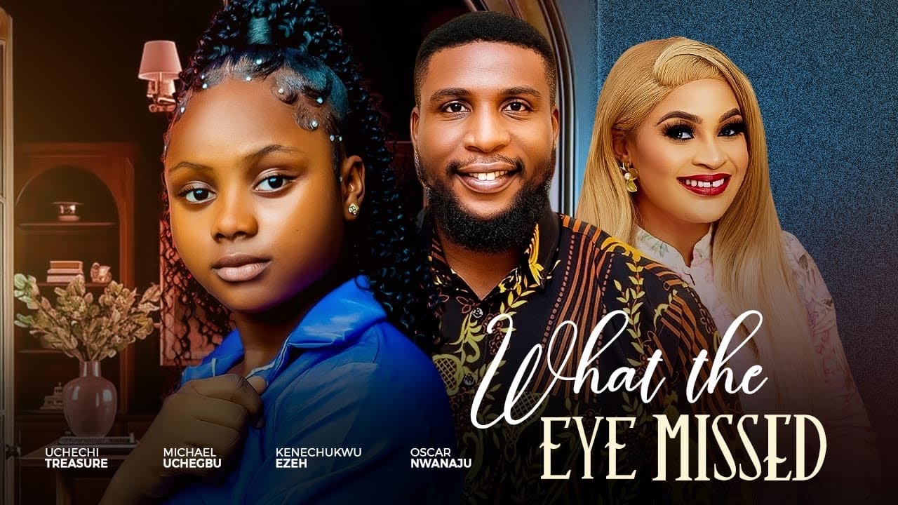 WHAT THE EYES MISSED: latest Nollywood 2025 movie with Mike Uchegbu, Uchechi Okonkwo, Kenechukwu Eze