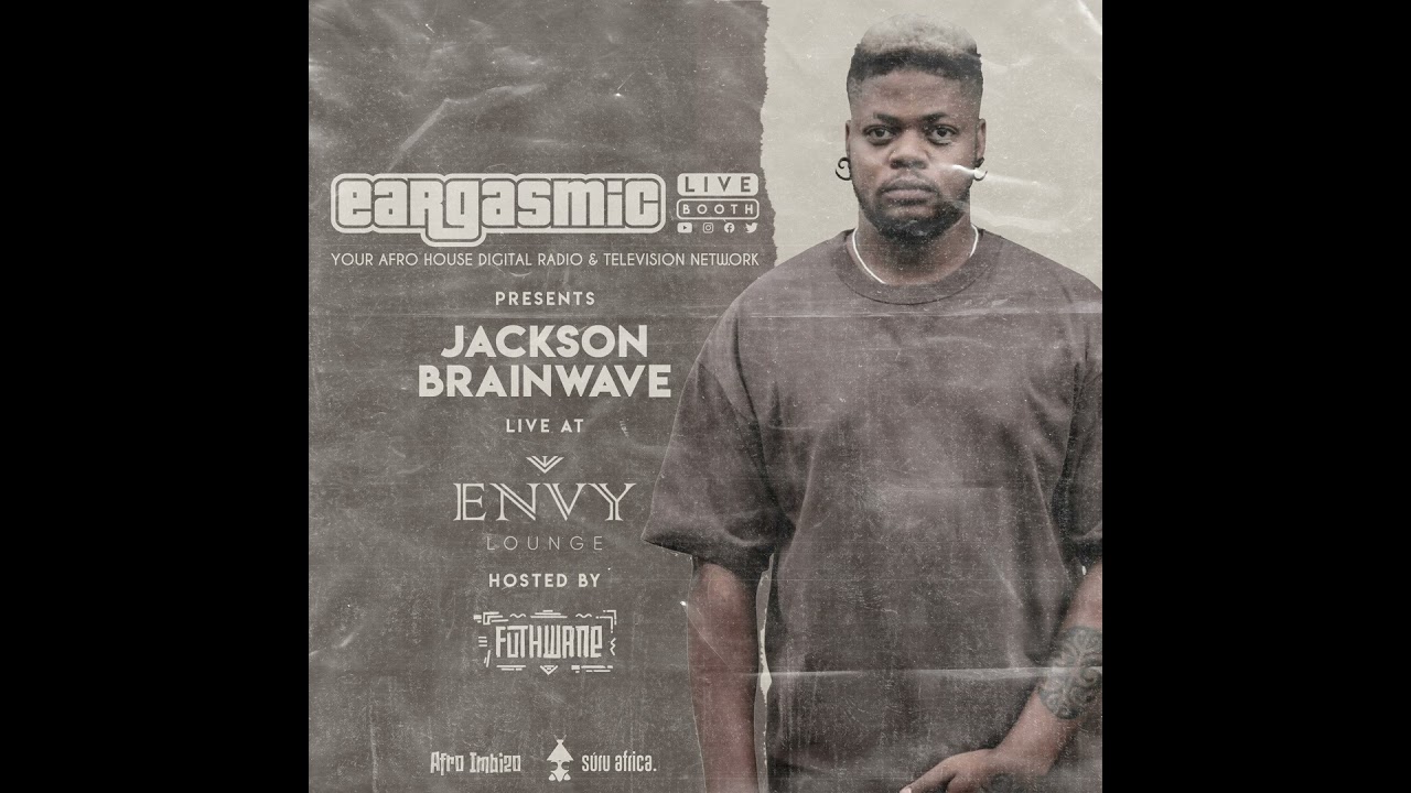 The Eargasmic Sessions Season 3 PREMIERE (Feat. Jackson Brainwave)
