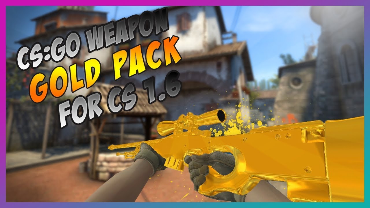 CSGO WEAPONS ''GOLD PACK'' FOR CS 1.6