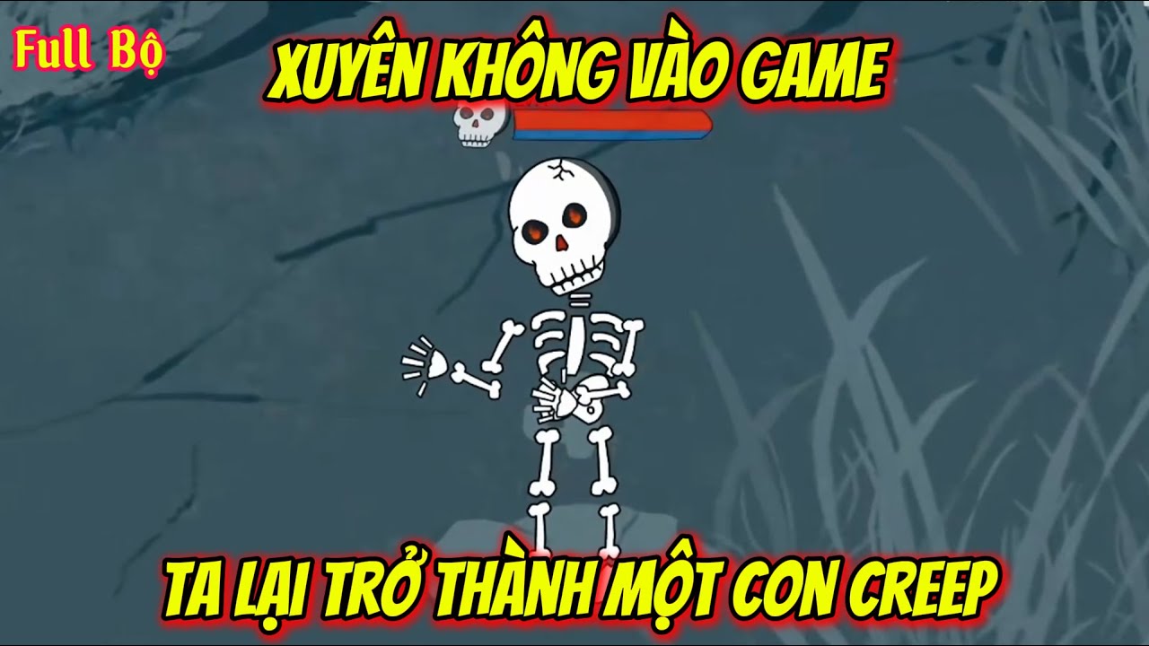 Full Bộ | Xuyên Không Vào Game, Ta Lại Trở Thành Một Con Creep | Hà Vietsub