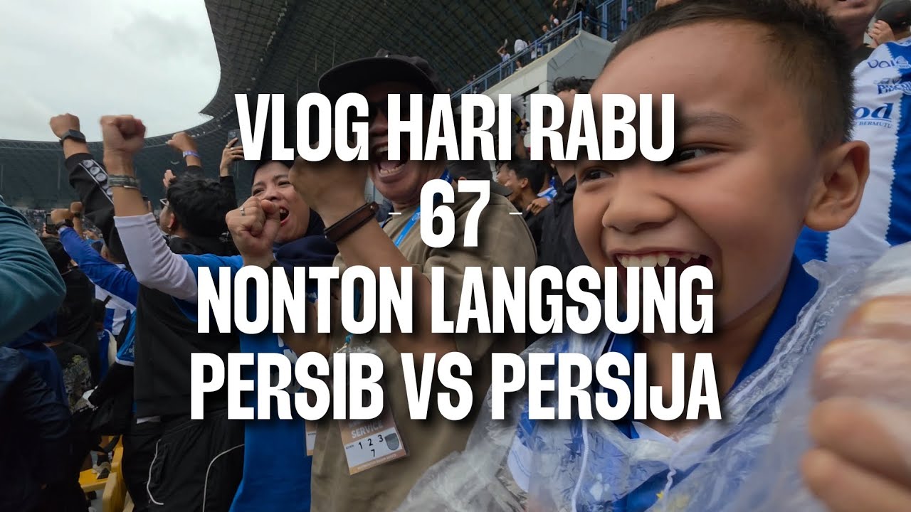 Vlog Hari Rabu - 67 | Nonton Langsung Persib vs Persija