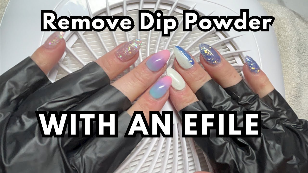 REMOVE YOUR DIP POWDER WITH AN EFILE- NO ACETONE NEEDED!