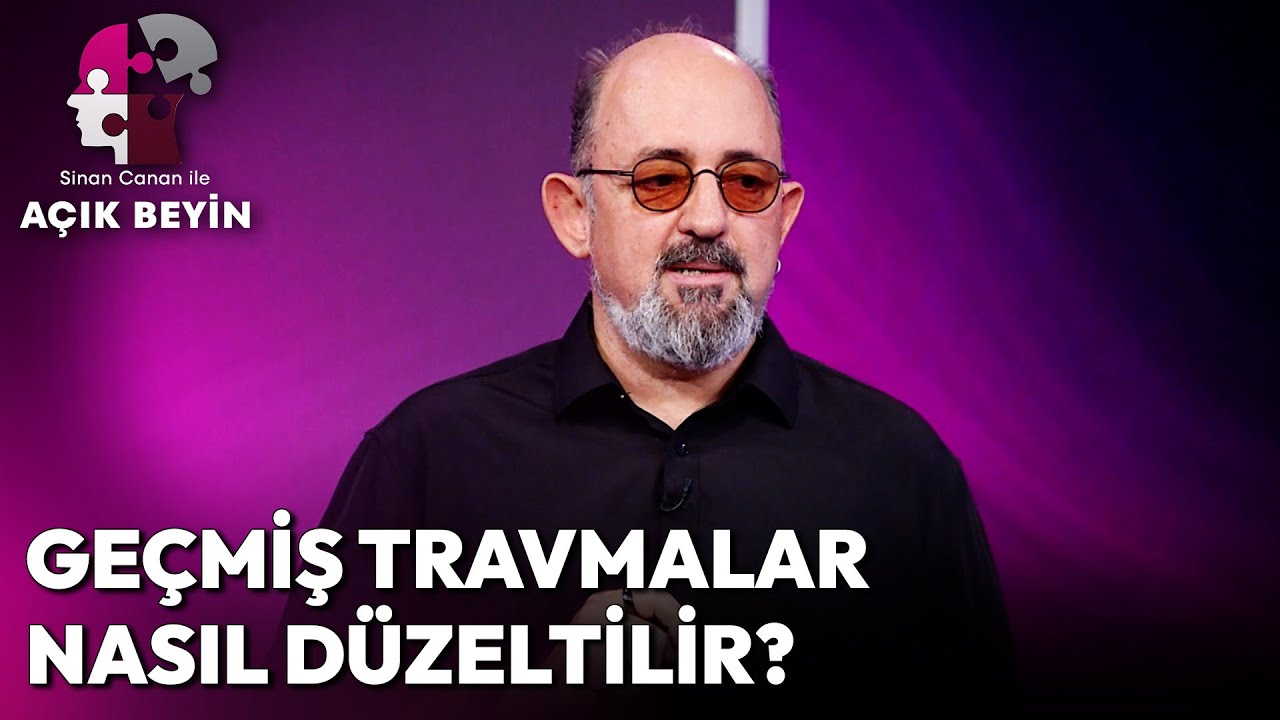 Geçmiş Travmalarımızdan Kurtulmanın En Etkili Yolu! | Sinan Canan ile Açık Beyin