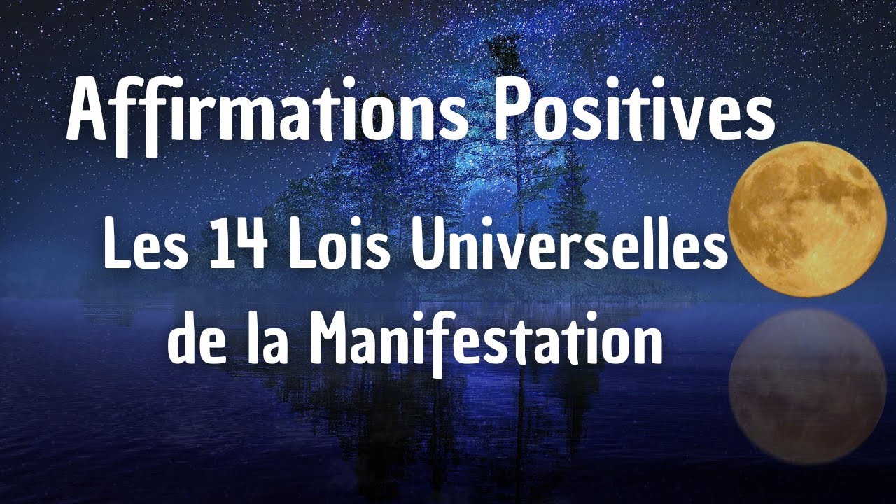 LES 14 LOIS DE L'UNIVERS : AFFIRMATIONS DU SOIR POUR DORMIR (LES LOIS UNIVERSELLES ET SPIRITUELLES)