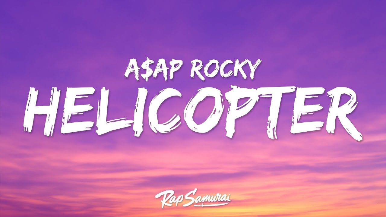 A$AP Rocky - HELICOPTER (Lyrics)