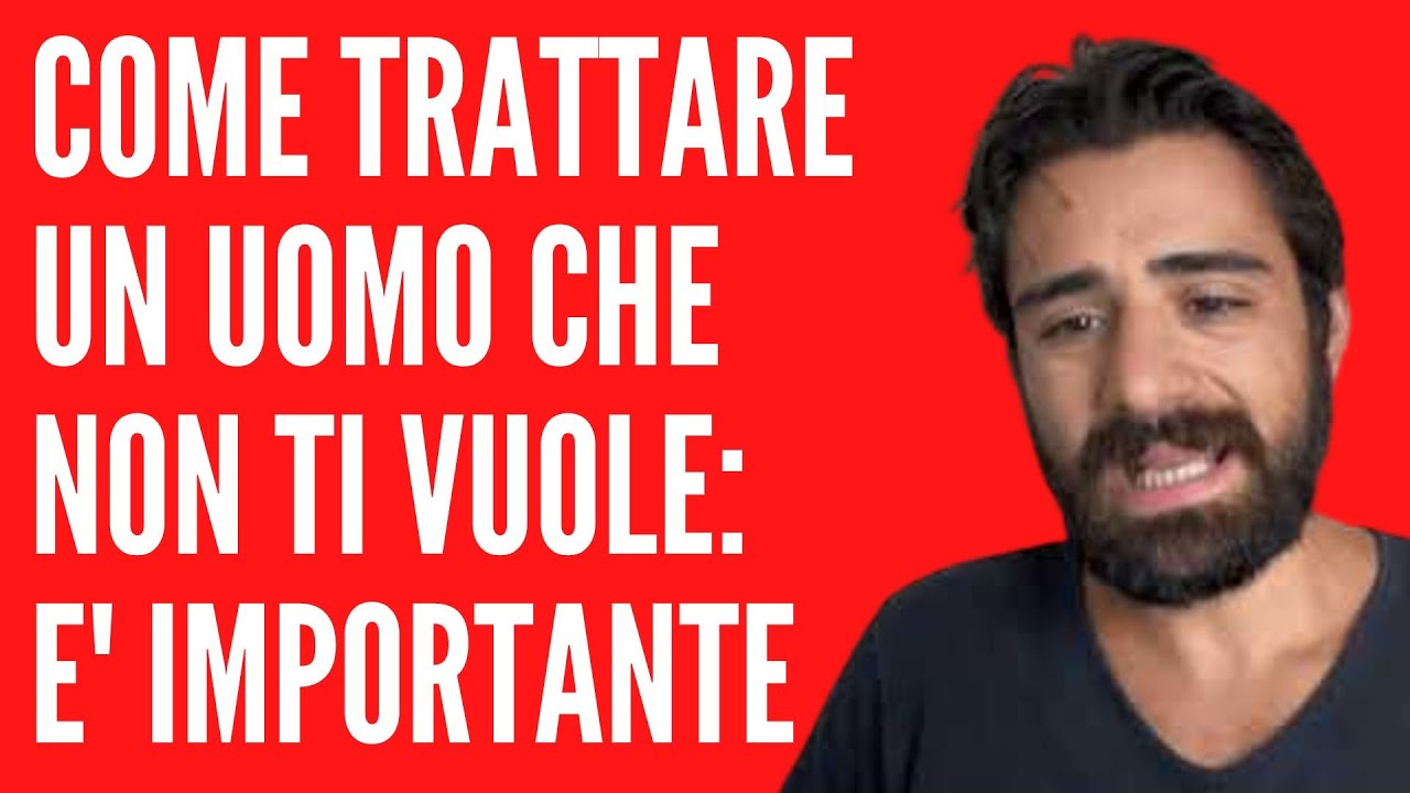 Come trattare un uomo che non ti vuole: è importante!