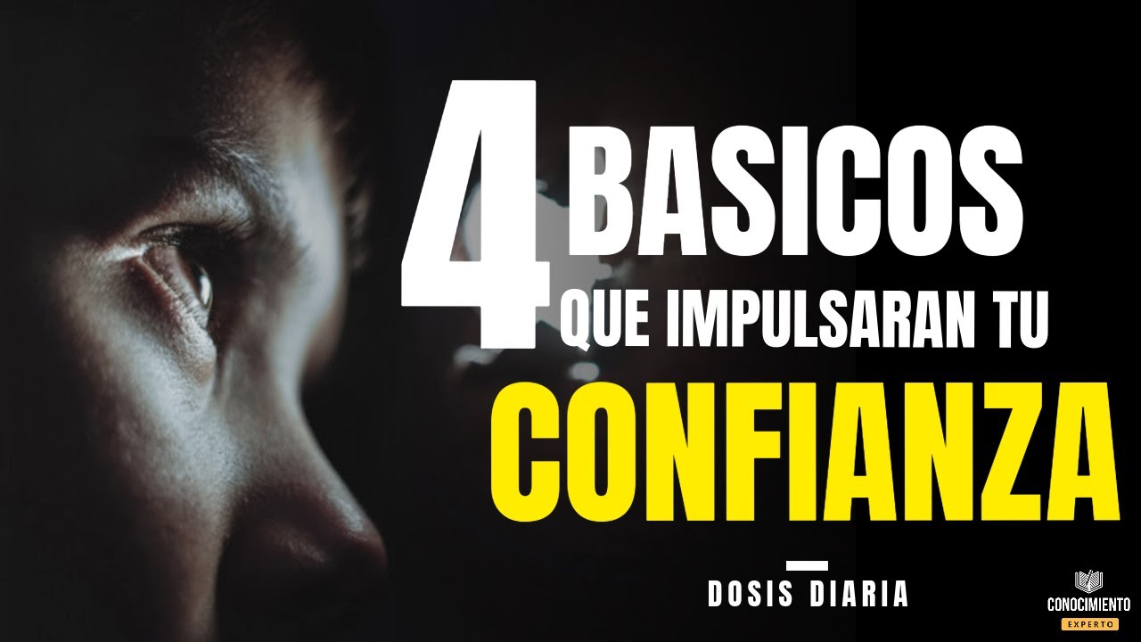 LOS 4 BASICOS PARA DESARROLLAR LA CONFIANZA (Enfoque Inteligencia Social, Desarrollo de Habilidades)