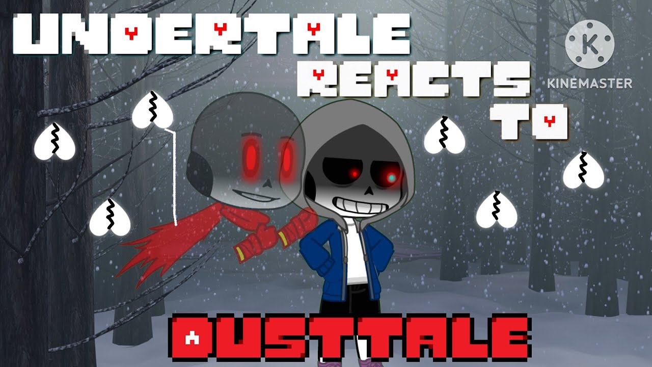 UnderTale Reacts to DUSTTALE