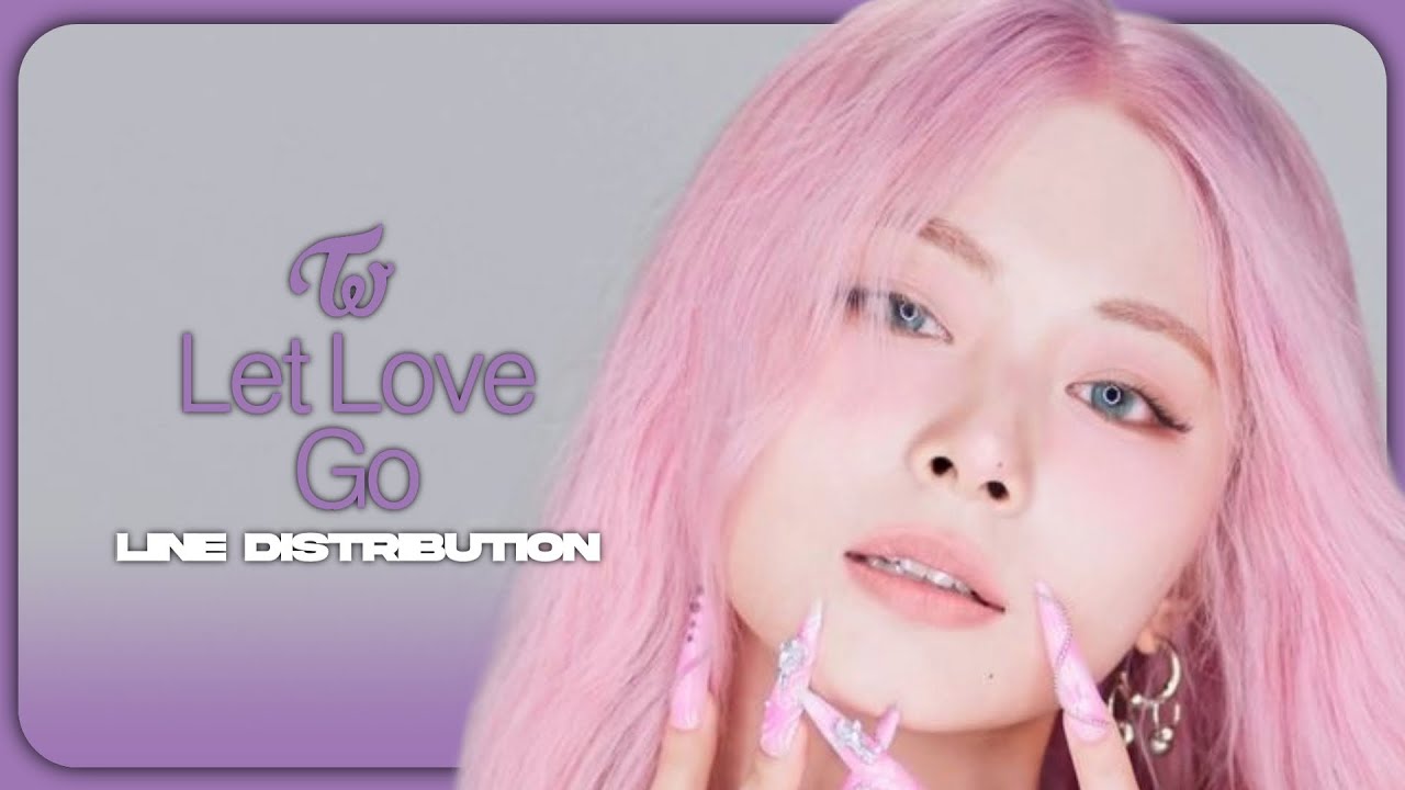 TWICE (트와이스) - LET LOVE GO (JEONGYEON, MOMO, SANA, TZUYU) | Line Distribution