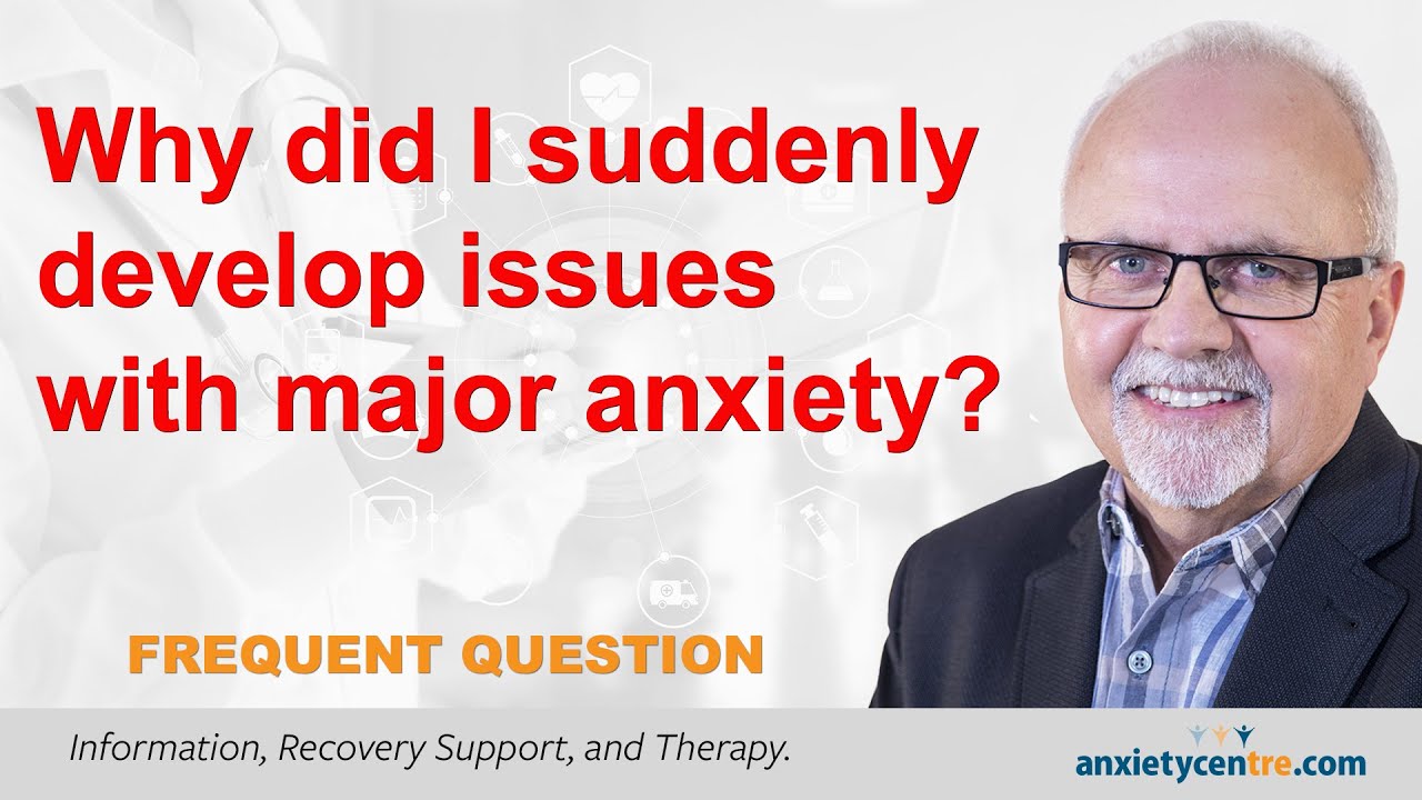 Why Did I Develop Major Anxiety?