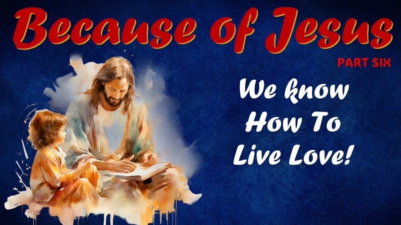Because of JESUS PART 6